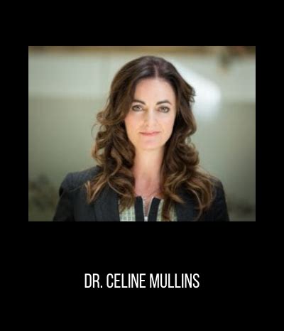 Dr. Celine Mullins .